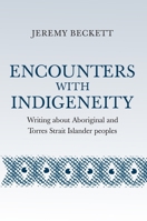 Encounters with Indigeneity: Writing about Aboriginal and Torres Strait Islander Peoples 1922059773 Book Cover