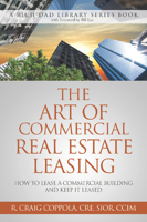The Art Of Commercial Real Estate Leasing: How To Lease A Commercial Building And Keep It Leased (Rich Dad Library Series) 0991110420 Book Cover