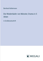 Die Wiedertäufer von Münster; Drama in 5 Akten: in Großdruckschrift (German Edition) 3387302266 Book Cover