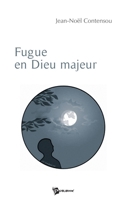 Fugue en Dieu majeur (French Edition) 2748342941 Book Cover