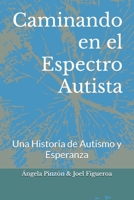 Caminando en el Espectro Autista: Una Historia de Autismo y Esperanza (Spanish Edition) B0FHJ7N4BG Book Cover