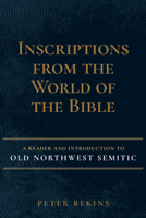 Inscriptions from the World of the Bible: A Reader and Introduction to Old Northwest Semitic 168307209X Book Cover