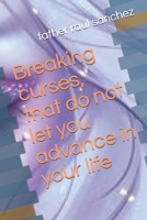 Breaking curses, that do not let you advance in your life (1) B08HGZK88D Book Cover