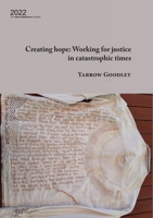 Creating Hope: Working for justice in catastrophic times 1922830097 Book Cover