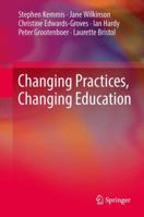 Changing Practices, Changing Education 9814560464 Book Cover