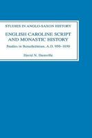 English Caroline Script and Monastic History: Studies in Benedictinism, AD 950-1030 (Studies in Anglo-Saxon History) 0851153232 Book Cover