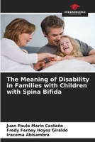 The Meaning of Disability in Families with Children with Spina Bifida 6207357736 Book Cover