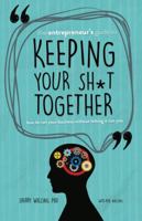 The Entrepreneur's Guide to Keeping Your Sh*t Together: How to Run Your Business Without Letting it Run You 0999651803 Book Cover