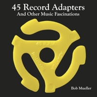 45 Record Adapters and Other Music Fascinations 1667855328 Book Cover