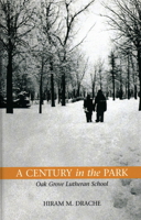 A Century in the Park: Oak Grove Lutheran School: A Journey of Faith 0913163406 Book Cover