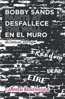 Bobby Sands Desfallece en el Muro / Bobby Sands Faints at the Wall: Bilingual Edition 1733733787 Book Cover