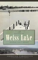 A History of Weiss Lake 1596295600 Book Cover