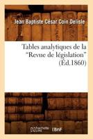 Tables Analytiques de La Revue de La(c)Gislation (Ed.1860) 2012771556 Book Cover