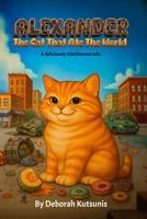 Alexander The Cat That Ate The World B0GZLPS17T Book Cover