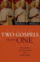 Two Gospels from One: A Comprehensive Text-Critical Analysis of the Synoptic Gospels 082543940X Book Cover