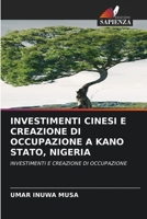 Investimenti Cinesi E Creazione Di Occupazione a Kano Stato, Nigeria 620585399X Book Cover
