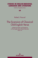 The Scansion of Classical Old English Verse: A Metrical Index and Database to The Anglo-Saxon Poetic Records, Vols I–IV 3631907494 Book Cover