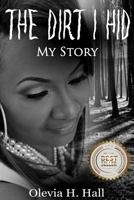 The Dirt I Hid: My Story 1976120764 Book Cover