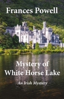 Mystery of White Horse Lake: An Irish Mystery 1483597474 Book Cover