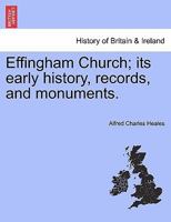 Effingham Church; its early history, records, and monuments. 1241348588 Book Cover