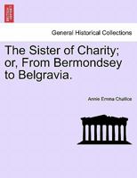 The Sister of Charity; or, From Bermondsey to Belgravia. 1241397015 Book Cover