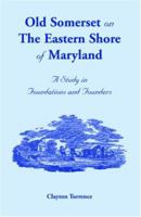Old Somerset on The Eastern Shore of Maryland: A Study in Foundations and Founders 158549237X Book Cover