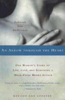 An Arrow Through the Heart : One Woman's Story of Life, Love, and Surviving a Near-Fatal Heart Attack 0743229223 Book Cover