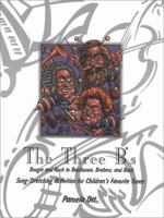 The Three Bs: Boogie and Rock to Beethoven, Brahms, and Bach: Song-Stretching Activities for Childrens Favorite Tunes 0761975489 Book Cover