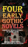 Four Early Gothic Novels: Frankenstein, The Castle of Otranto, The Vampyre, Vathek [DELUXE HARDCOVER EDITION] 9362051990 Book Cover
