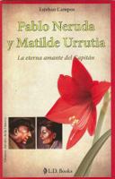 Pablo Neruda y Matilde Urrutia 1506119840 Book Cover