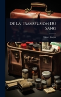 De La Transfusion Du Sang (French Edition) 102450526X Book Cover