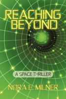 Reaching Beyond: A Space Thriller 1462034136 Book Cover