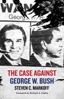 The Case Against George W. Bush 164428135X Book Cover