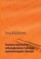 Teoriasta käytäntöön - ratkaisukeskeisiä työkaluja myönteisempään elämään 9522865745 Book Cover