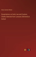 Dissertations on Early Law and Custom; Chiefly Selected from Lectures Delivered at Oxford 338531061X Book Cover