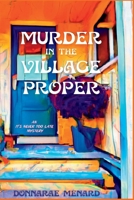 Murder in the Village Proper: An It's Never Too Late Mystery 1685123724 Book Cover