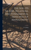 The Soil, its nature, relations, and fundamental principles of management 1016369670 Book Cover
