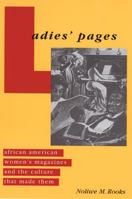Ladies' Pages: African American Women's Magazines and the Culture That Made Them 0813534259 Book Cover
