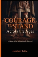 Courage to Stand : Across the Ages 197155703X Book Cover