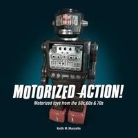 Motorized Action!: Classic Toys from the 50s, 60s & 70s 1533487308 Book Cover