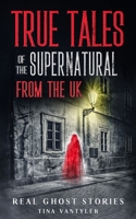 Real Ghost Stories: True Tales Of The Supernatural From The UK 1917206011 Book Cover