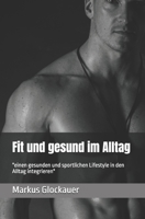 Fit und gesund im Alltag: "einen gesunden und sportlichen Lifestyle in den Alltag integrieren" (German Edition) B0DS8CDF4V Book Cover