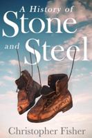 A History of Stone and Steel 0988697408 Book Cover