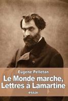 Le Monde Marche: Lettres � Lamartine 1530721482 Book Cover