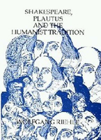 Shakespeare, Plautus and the Humanist Tradition 0859913058 Book Cover