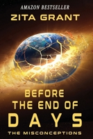 Before the End of Days : The Misconceptions 1945491191 Book Cover