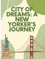 City of Dreams: A New Yorker's Journey, "Urban Adventures: Discovering New York City's Hidden Gems in 'City of Dreams'" B0CPYR4CRD Book Cover