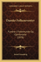 Danske Folkeæventyr, Fundne I Folkemunde Og Gjenfortalte 116757298X Book Cover