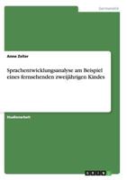 Sprachentwicklungsanalyse am Beispiel eines fernsehenden zweij�hrigen Kindes 3638641198 Book Cover