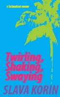 Twirling, Shaking, Swaying B09X4XTRFB Book Cover
